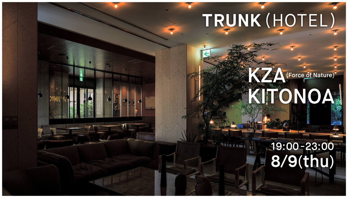 2018.8.9 TRUNK(HOTEL) × KITONOA / KZA