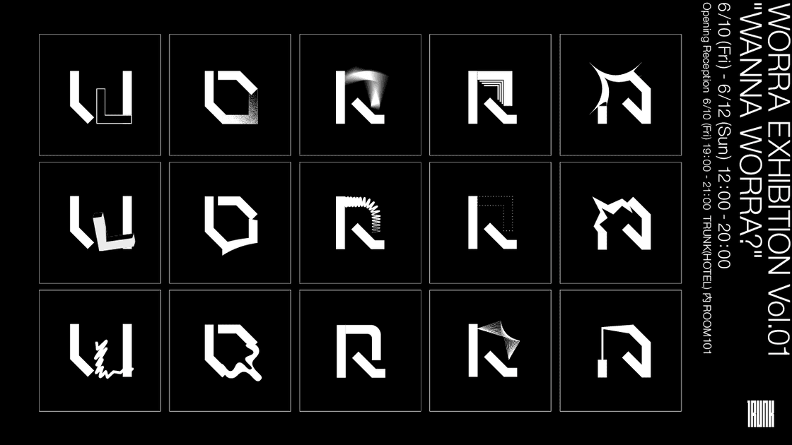 WORRA EXHIBITION Vol.01 "WANNA WORRA?"