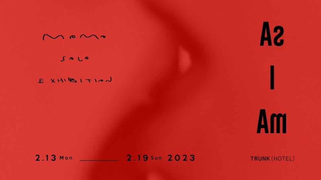 MOMO SOLO EXHIBITION “ As I Am “